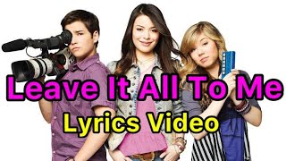 iCarly theme song &quot;Leave It All To Me&quot; (Lyrics) HD