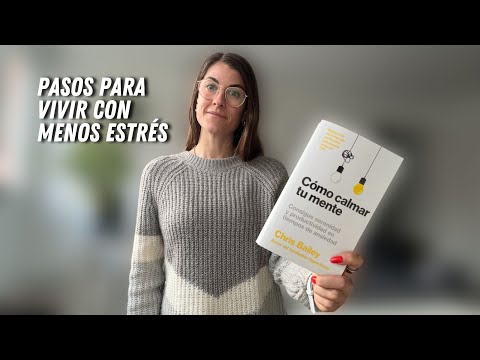Cómo calmar tu mente (Chris Bailey) 🧠 resumen del libro