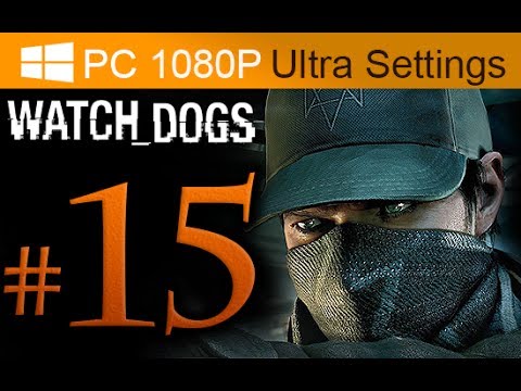 Watch Dogs Walkthrough Part 15 [1080p HD PC Ultra Settings] - No Commentary