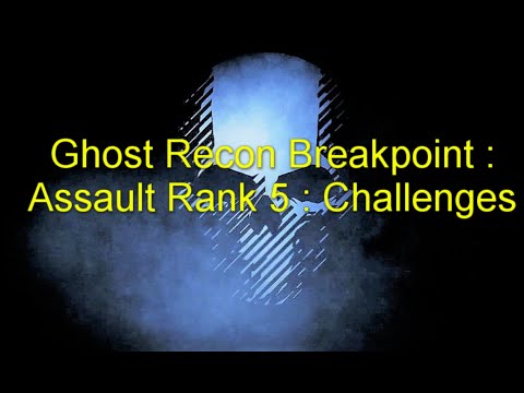 Ghost Recon Breakpoint : Assault Rank 5 : Challenges