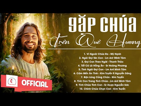 Album Liên Khúc Thánh Ca | Gặp Chúa Trên Quê Hương | Những Bài Thánh Ca Cầu Nguyện Hay Nhất |
