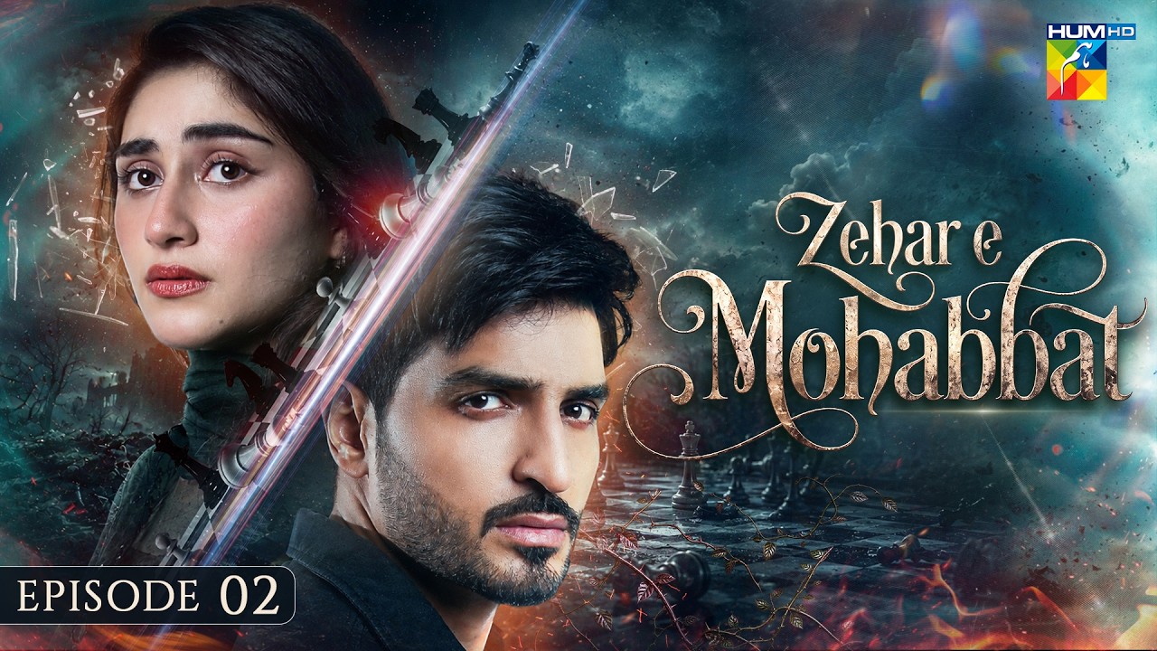 Zehar-e-Mohabbat - Episode 02 - 23rd Aug 2026 - [ Zoha Tauqeer & Omer Shahzad ] HUM TV