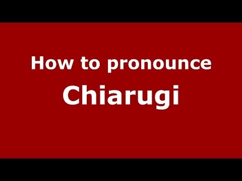 How to pronounce Chiarugi (Italian/Italy) - PronounceNames.com