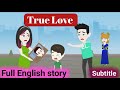 True Love Full English Story Animation Story Learn English Subtitles Aakash Animates