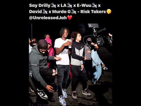Say Drilly x LA x E-Wuu x David Drilly x Murda G - Risk Takers (Unreleased) (Check Description)