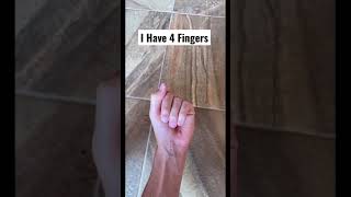 I Have 4 Fingers #Shorts