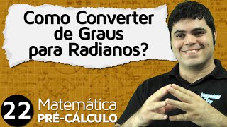Pré-Cálculo 22 - TRIGONOMETRIA: COMO CONVERTER DE GRAUS PARA RADIANOS E DE RADIANOS PARA GRAUS?