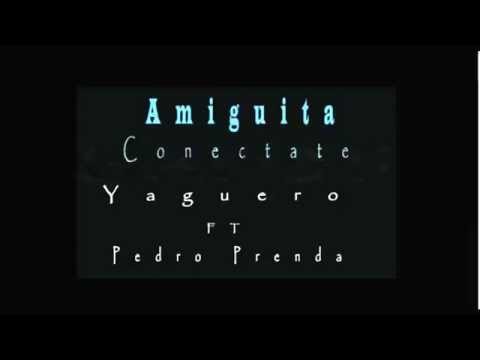 Yaguero Ft Pedro Prenda Amiguita Conectate By Sony Producer Ft Adonis Star Producer