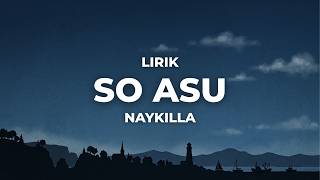 Download lagu So Asu - Naykilla - Lirik Lagu mp3