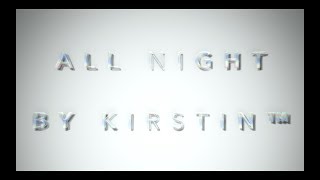 All Night by kirstin™ | Lyric Video