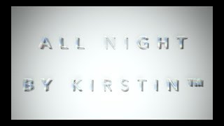 All Night by kirstin™ | Lyric Video