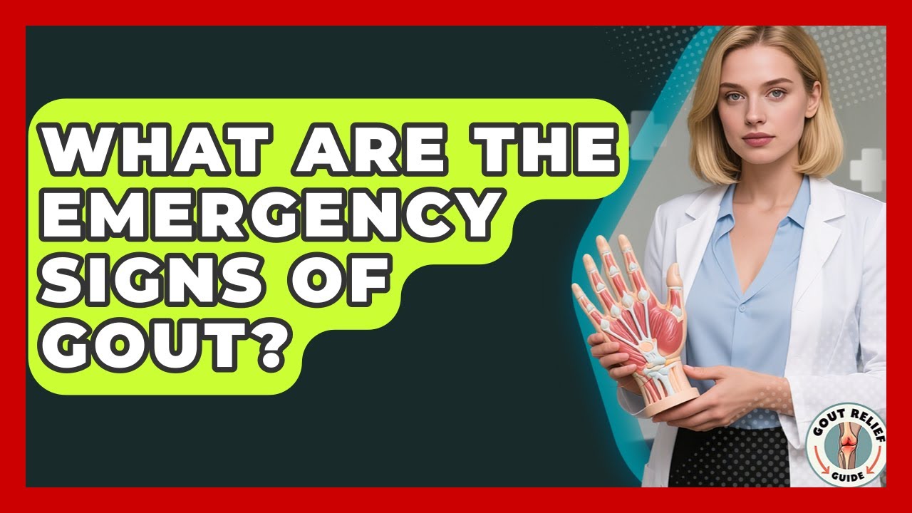 What Are The Emergency Signs Of Gout? - Gout Relief Guide
