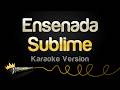 Sublime Ensenada Karaoke Version