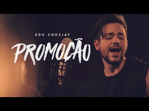 Promoção - Edu Chociay