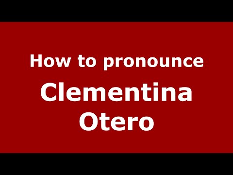 How to pronounce Clementina Otero (Mexico/Mexican Spanish) - PronounceNames.com