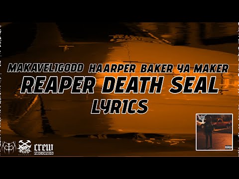 MAKAVELIGODD, HAARPER, BAKER YA MAKER - REAPER DEATH SEAL LYRICS