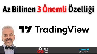 TRADINGVIEW'UN AZ BİLİNEN 3 ÖNEMLİ ÖZELLİĞİ