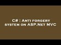 C Anti Forgery System On ASP Net MVC