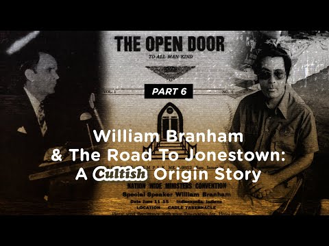 Cultish - William Branham & The Road To Jonestown, Pt. 6