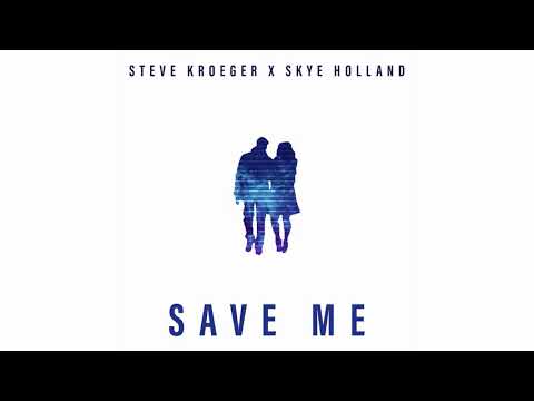 Steve Kroeger x Skye Holland - Save Me (Official Audio)
