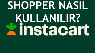 İnstacart Shopper Nasıl Kullanılır?