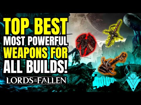 Lords Of The Fallen Top BEST Most Powerful Weapons For Every Build!