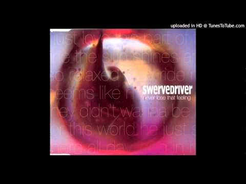 Swervedriver - Never Lose That Feeling / Never Learn