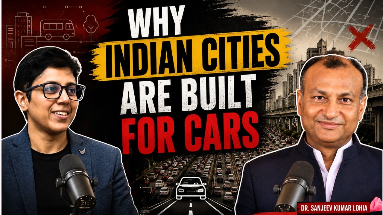 We Are Destroying Cities: Why Indian Cities Feel Broken with Dr. Sanjeev Kumar Lohia