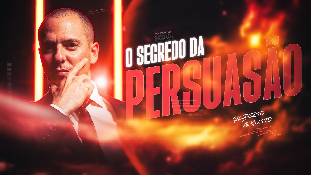 O Segredo da Persuasão - Gilberto Augusto