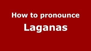 How to pronounce Laganas