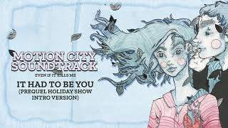 Motion City Soundtrack - &quot;It Had To Be You&quot; (Prequel Holiday Show Intro Version) (Full Album Stream)