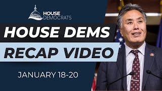 House Dems Recap Video | January 18-20