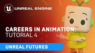  - Creating Custom Animation From Scratch | Unreal Futures: Careers in Animation | Part 4