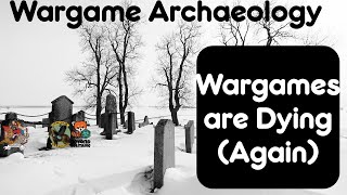 Wargame Archaeology: The Many Deaths of Wargaming