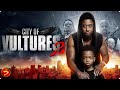 Where Predators Rule Loyalty Is A Dangerous Game CITY OF VULTURES 2 Action Crime Full Movie