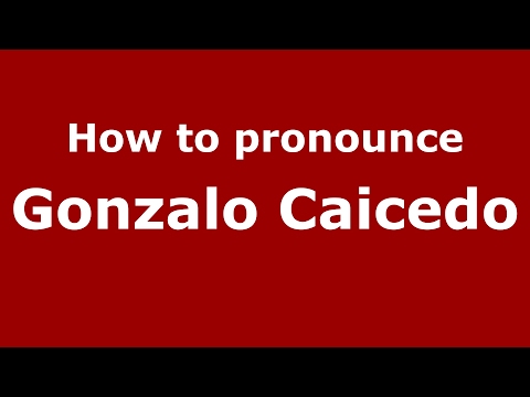How to pronounce Gonzalo Caicedo (Spain/Spanish) - PronounceNames.com