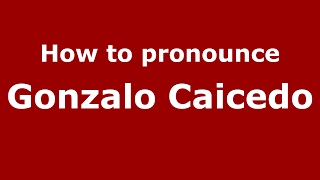 How to pronounce Gonzalo Caicedo
