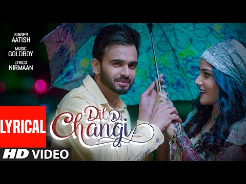 Dil Di Changi (Lyrical) — watch video