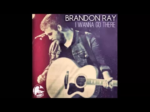 Brandon Ray - I Wanna Go There (Lyric Video)