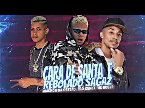 REBOLADSAGAZ CARA DE SANTA E NAICKON NA GESTÃO SÓ O KENDY MC ROGER