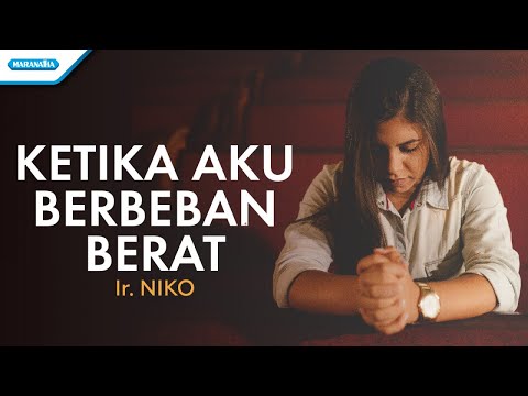 Ketika Aku Berbeban Berat - Ir. Niko (Official lyric video)