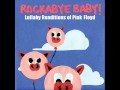 Wish You Were Here - Lullaby Renditions of Pink Floyd - Rockabye Baby!