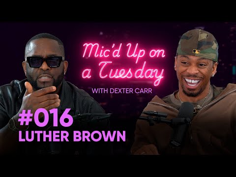 DANCERS ARE SUPERHEROES, WE'RE ALSO NUTS Ft. LUTHER BROWN Dexter Carr | MIC'D UP ON A TUESDAY EP.16