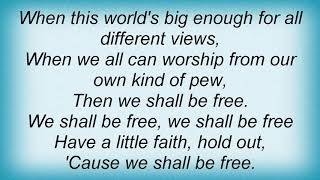 Garth Brooks - We Shall Be Free Lyrics