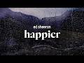 Ed Sheeran Happier Lyrics