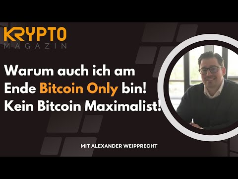 Warum auch ich am Ende Bitcoin Only bin! Kein Bitcoin Maximalist!