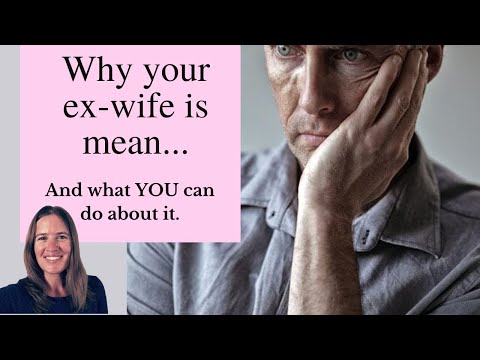 This is Why Your Ex Wife is So Mean (And How to Deal with It)