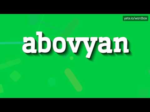 ABOVYAN - HOW TO PRONOUNCE IT!?