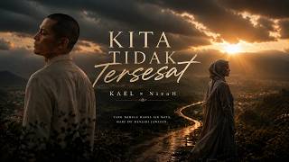 Download lagu KITA TIDAK TERSESAT// Song by KΛEL | Lyrics by NizaH mp3