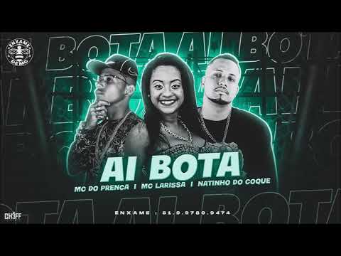 NATINHO DO COQUE, MC DO PRENCA E MC LARISSA - AI B0TA - REMIX BREGA FUNK